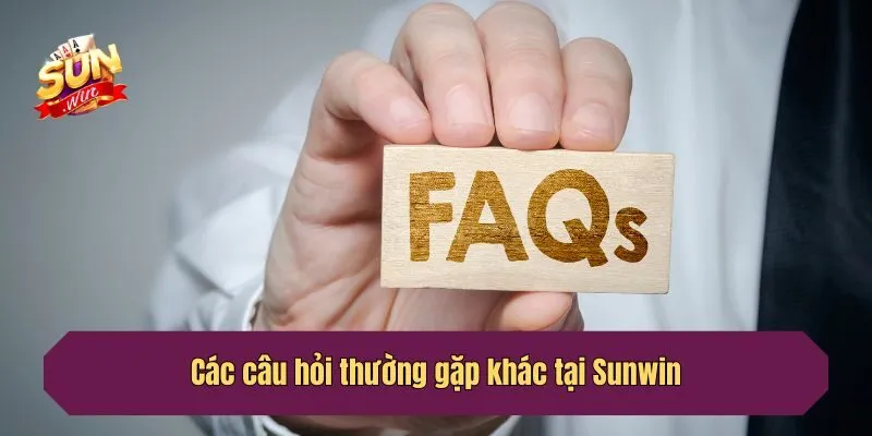 Các câu hỏi thường gặp khác tại Sunwin