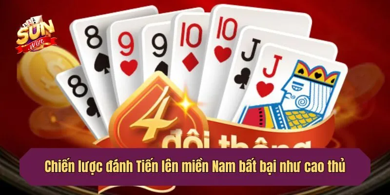 Chiến lược đánh Tiến lên miền Nam bất bại như cao thủ