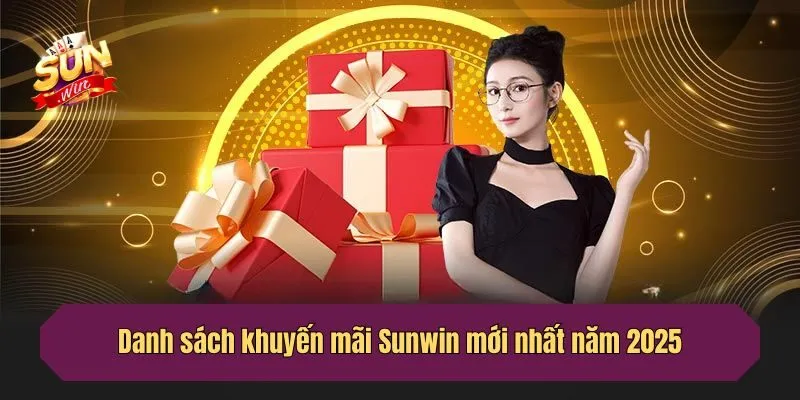 Danh sách khuyến mãi Sunwin mới nhất năm 2025