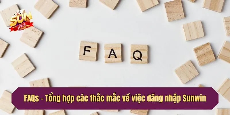 FAQs - Tổng hợp các thắc mắc về việc đăng nhập Sunwin