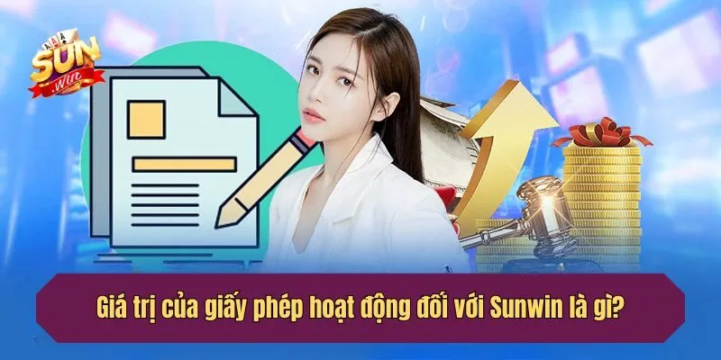 Giá trị của giấy phép hoạt động đối với Sunwin là gì?