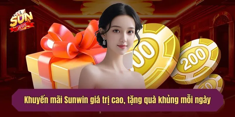 Khuyến mãi Sunwin giá trị cao, tặng quà khủng mỗi ngày