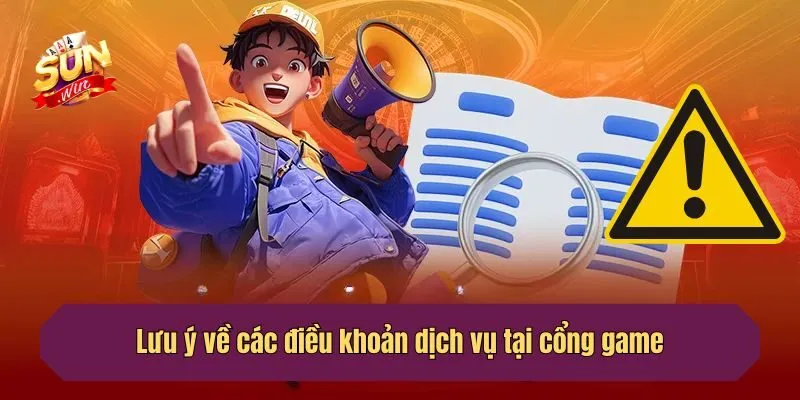 Lưu ý về các điều khoản sử dụng dịch vụ tại cổng game