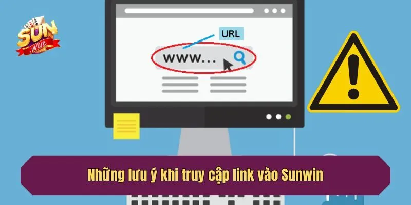 Những lưu ý khi truy cập link vào Sunwin