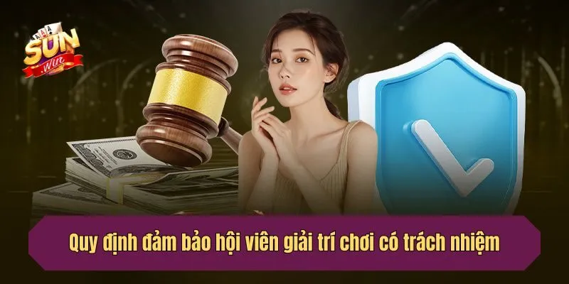Quy định đảm bảo hội viên giải trí có trách nhiệm