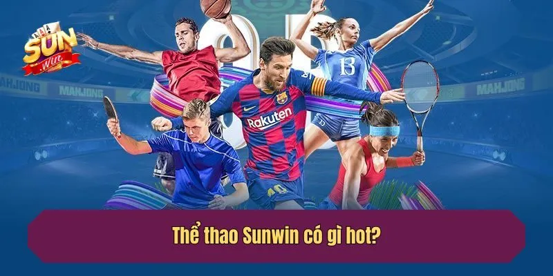 Thể thao Sunwin có gì hot?