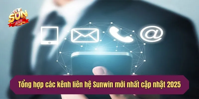 Tổng hợp các kênh liên hệ Sunwin mới nhất cập nhật 2025