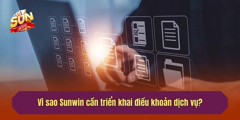 Vì sao Sunwin cần triển khai điều khoản dịch vụ?